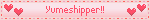 Yumeshipper!!