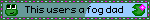 This users a fog dad