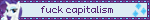 fuck capitalism