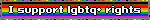 I support lgbtq+ rights
