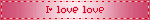 I love love