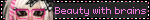 Beauty with brains