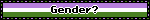 Gender?
