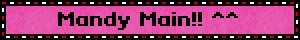 Mandy Main!! ^^