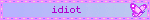 idiot