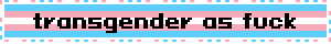 transgender as fuck