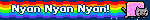 Nyan Nyan Nyan!