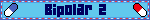 Bipolar 2
