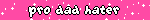 pro dad hater