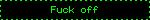 Fuck off