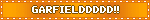 GARFIELDDDDD!!