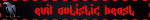 evil autistic beast