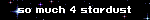 so much 4 stardust