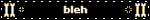 bleh