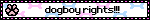 dogboy rights!!!