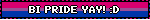 BI PRIDE YAY! :D