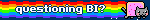 questioning BI?