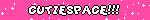 CUTIESPACE!!!