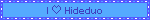 I ♡ Hideduo