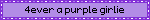 4ever a purple girlie