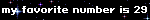 my favorite number is 29