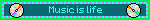 Music is life
