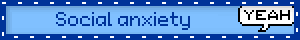 Social anxiety