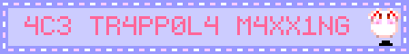 4C3 TR4PP0L4 M4XX1NG
