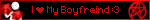 I ♥ My Boyfreind :3