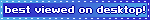 best viewed on desktop!