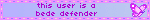 this user is a bede defender