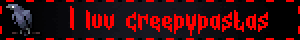 I luv creepypastas