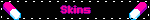 Skins