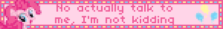 No actually talk to me, I'm not kidding