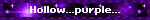 Hollow...purple...