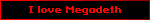 I love Megadeth