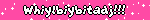 Whiylbiybitadj!!!