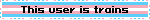 This user is trains