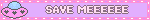 SAVE MEEEEEE