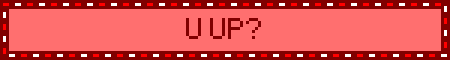 U UP?