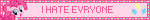 I HATE EVRYONE