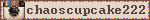 chaoscupcake222