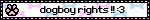 dogboy rights !! :3