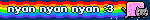 nyan nyan nyan :3
