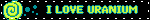 I LOVE URANIUM
