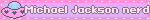 Michael Jackson nerd