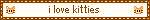 i love kitties