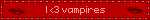 I <3 vampires