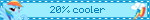 20% cooler