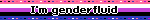 I'm genderfluid